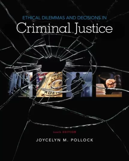 Ethical Dilemmas and Decisions in Criminal Justice (10th Edition) – PDF