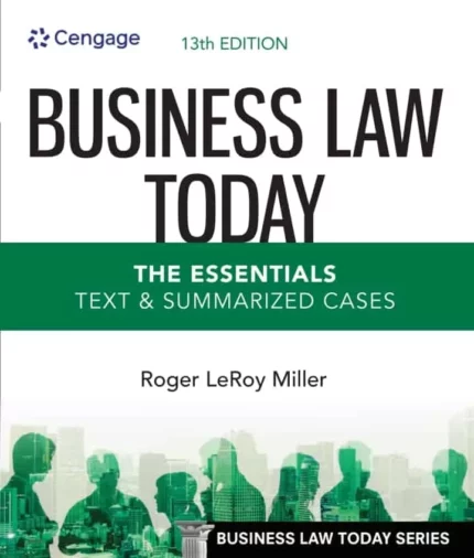 Business Law Today, The Essentials: Text and Summarized Cases (13th Edition) – PDF