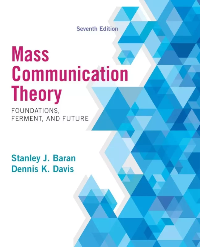 Mass Communication Theory: Foundations, Ferment and Future (7th Edition) – PDF