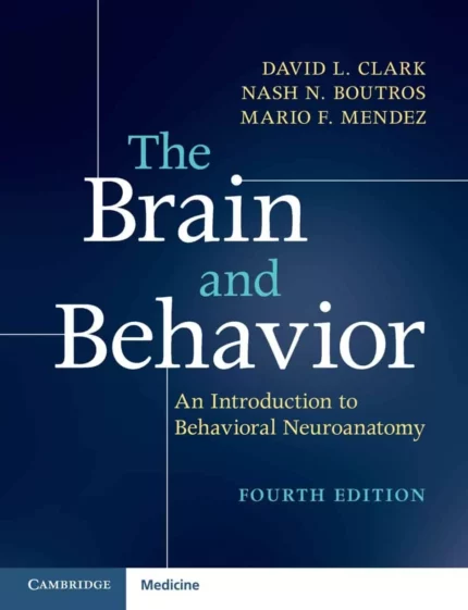 The Brain and Behavior: An Introduction to Behavioral Neuroanatomy (4th Edition) – PDF